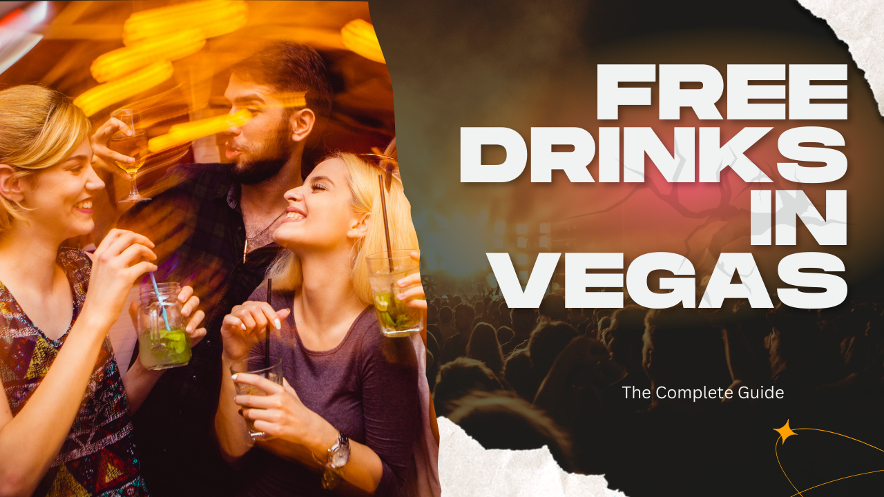 The Complete Guide To Free Drinks In Vegas