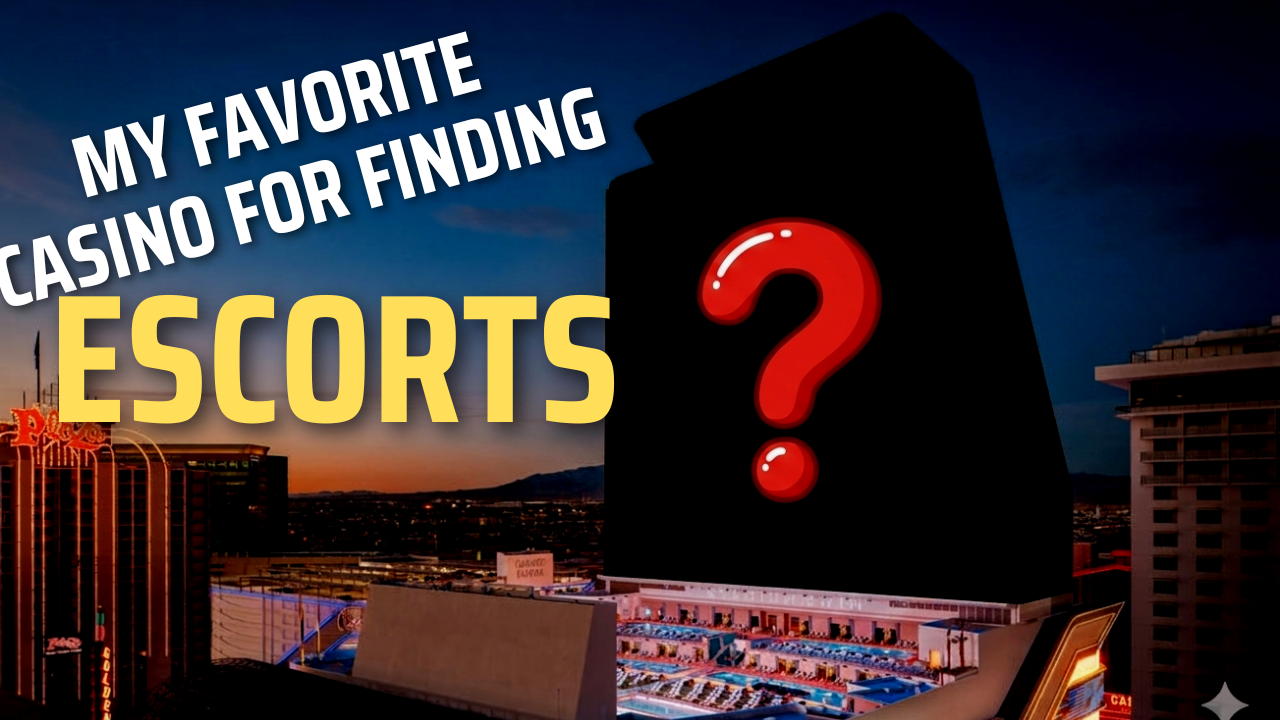 My Favorite Spot For Finding Escorts In Vegas