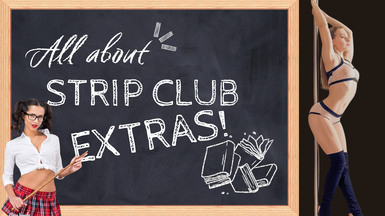 Getting “Extras” In A Strip Club: Tips and Tricks